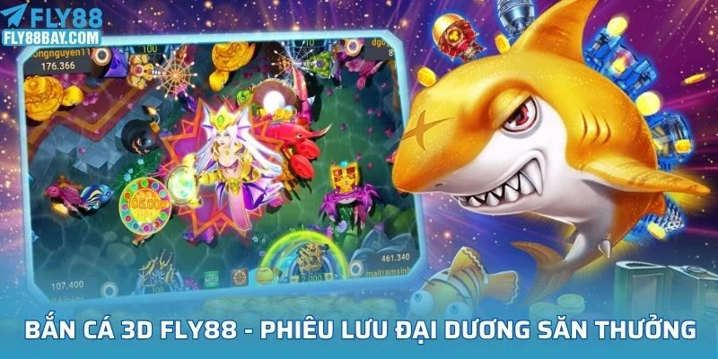 Bắn Cá 3D cùng FLy88