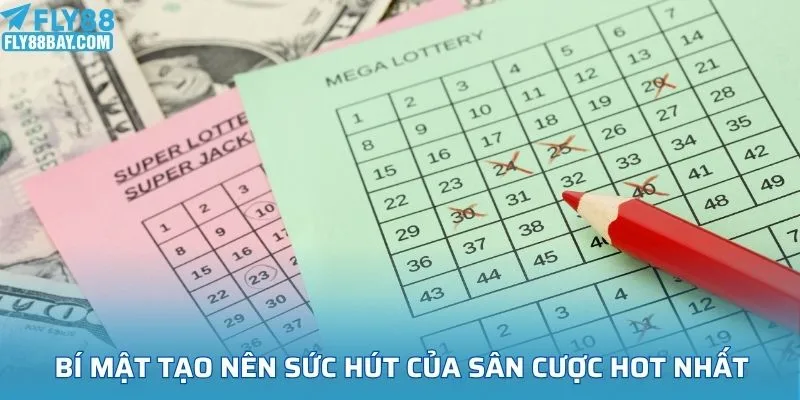 Bí mật tạo nên sức hút của sân cược hot nhất