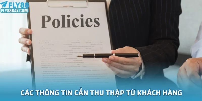 Các thông tin quan trọng cần thu thập từ khách hàng