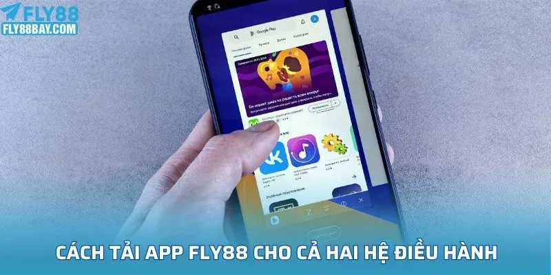 Cách tải app FLY88 cho cả hai hệ điều hành phổ biến