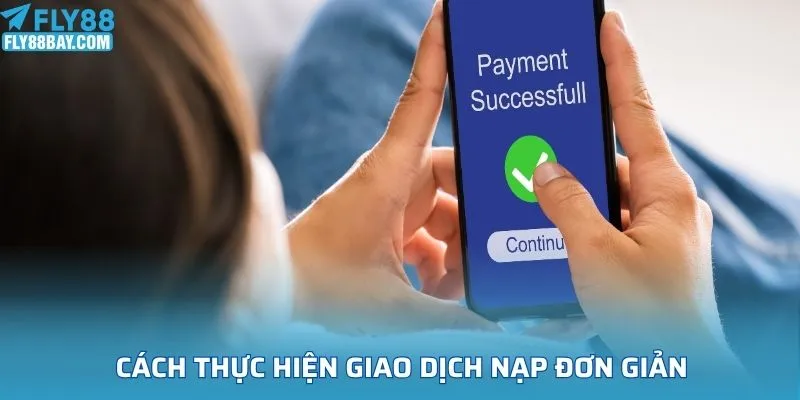 Cách thực hiện giao dịch nạp đơn giản cho người mới