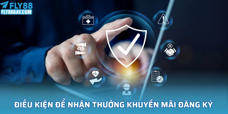 Điều kiện để bạn nhận thưởng khuyến mãi đăng ký hợp lệ