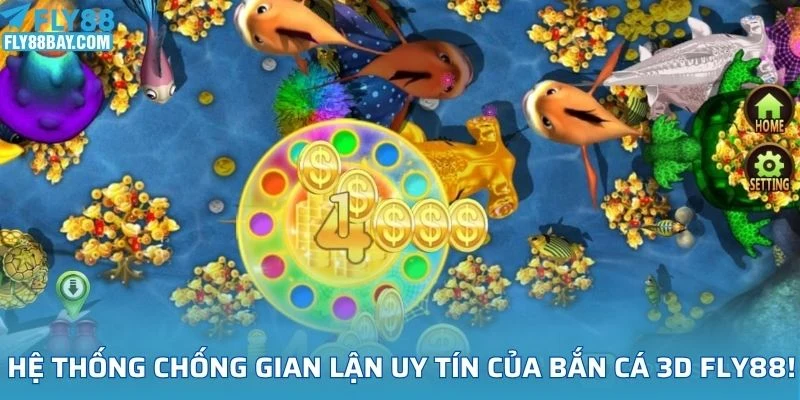 Hệ thống chống gian lận uy tín của bắn cá 3D Fly88!