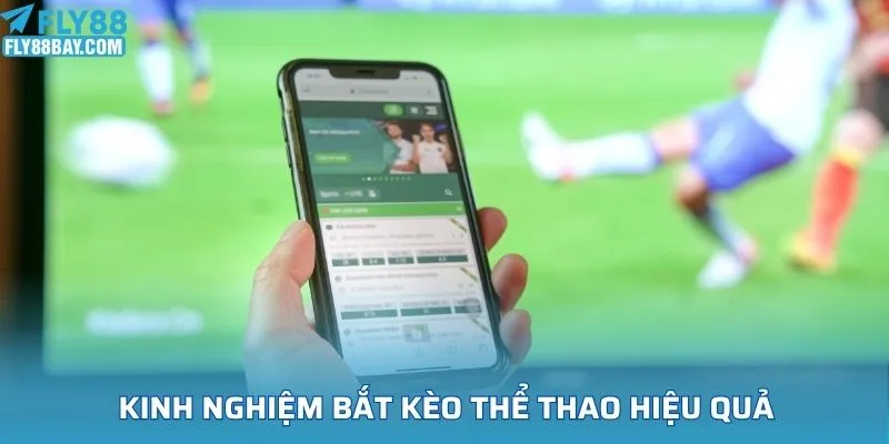 Kinh nghiệm bắt kèo thể thao hiệu quả