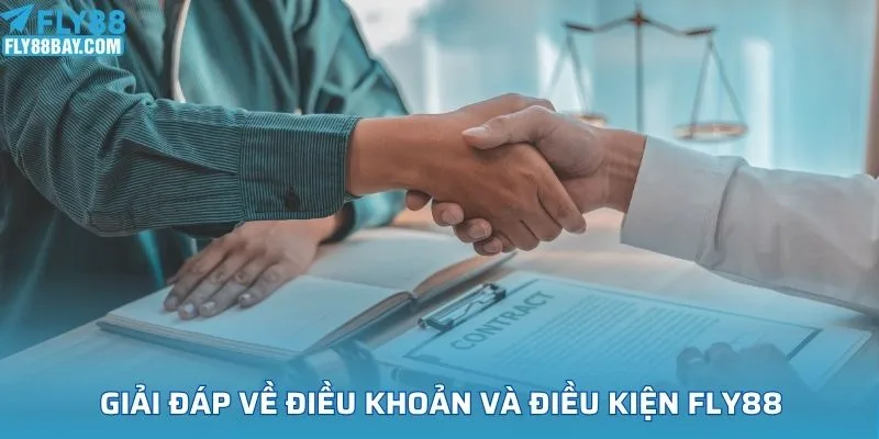 Tất tần tật giải đáp về điều khoản và điều kiện FLY88