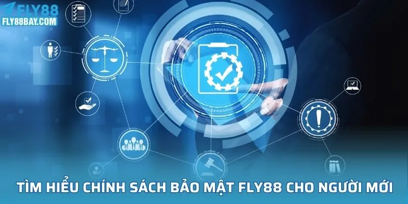 Tìm hiểu đôi nét về chính sách bảo mật FLY88 cho người mới